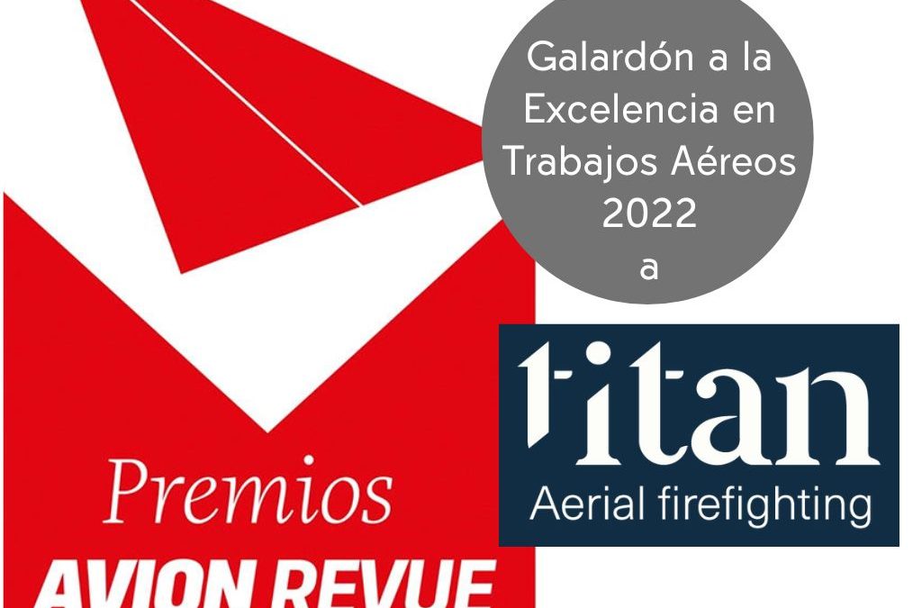Avion Revue concede el galardón a la excelencia en trabajos aéreos 2022 a Titan Aerial Firefighting.